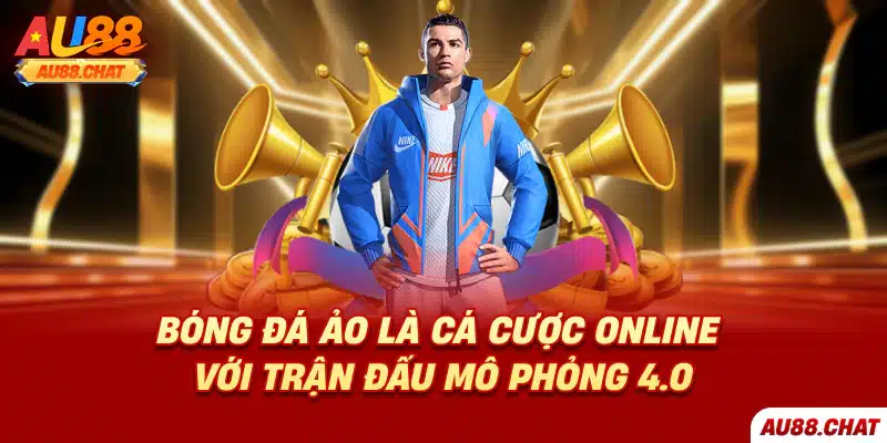 Bóng đá ảo là cá cược online với trận đấu mô phỏng 4.0