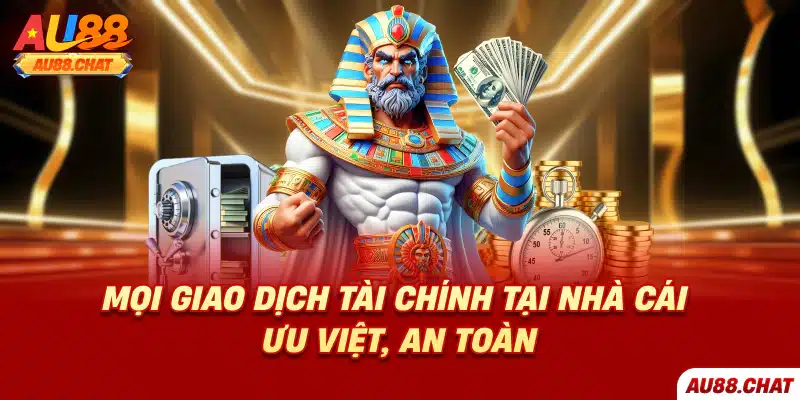 Mọi giao dịch tài chính tại nhà cái ưu việt, an toàn